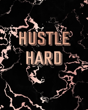 Hustle Hard: Inspirational Quote Notebook, Trendy Black Marble and Rose Gold | 8 x 10, 120 College Ruled Pages