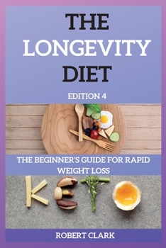 The Longevity Diet Edition 4: The Beginner's Guide for Rapid Weight Loss