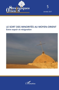 Le sort des minorités au Moyen-Orient: Entre espoir et résignation (Orients Strategiques) (French Edition)