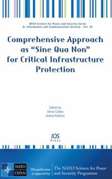 Hardcover Comprehensive Approach as Sine Qua Non for Critical Infrastructure Protection (NATO Science for Peace and Security: D: Information and Communication Security, 39) Book