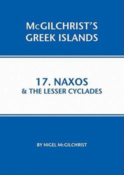 Naxos & the Lesser Cyclades: McGilchrist's Greek Islands Book 17 - Book #17 of the McGilchrist's Greek Islands