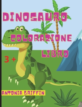 Libro da colorare di dinosauri: Pagine impressionanti con dinosauri da colorare / Grande regalo per ragazzi o ragazze / Età 3+