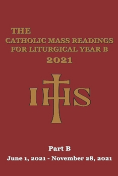 Paperback The Catholic Mass Readings For Liturgical Year B 2021: Part B (June 1, 2021 - November 28, 2021) Book