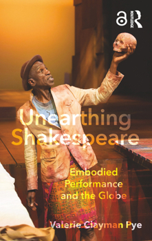 Paperback Unearthing Shakespeare: Embodied Performance and the Globe Book