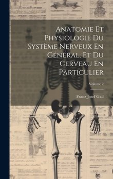 Hardcover Anatomie Et Physiologie Du Système Nerveux En Général, Et Du Cerveau En Particulier; Volume 2 [Afrikaans] Book