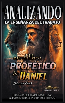 Paperback Analizando la Enseñanza del Trabajo en el Libro Profético de Daniel [Spanish] Book