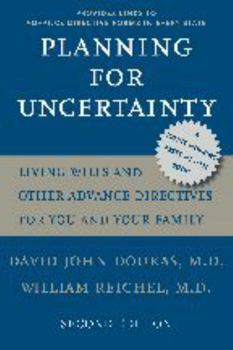 Paperback Planning for Uncertainty: Living Wills and Other Advance Directives for You and Your Family Book