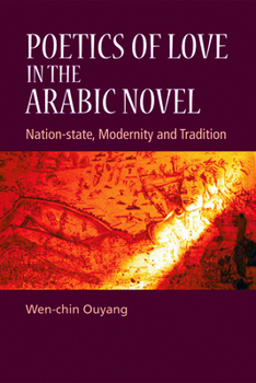 Hardcover Poetics of Love in the Arabic Novel: Nation-State, Modernity and Tradition Book