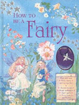 Hardcover How to Be a Fairy (with Fairy Charm) Book