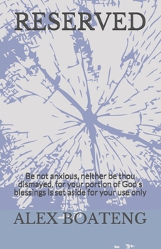 Paperback Reserved: Be not anxious, neither be thou dismayed, for your portion of God's blessings is set aside for your use only Book