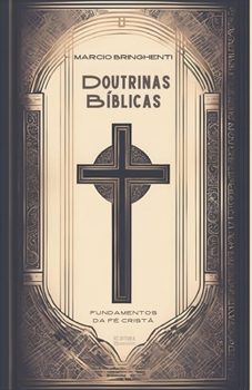 Paperback Doutrinas Bíblicas: Fundamentos da Fé Cristã Descubra as Verdades que Transformam a Vida e Edificam a Fé [Portuguese] Book