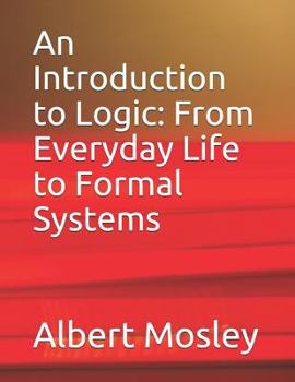 Paperback An Introduction to Logic: From Everyday Life to Formal Systems Book