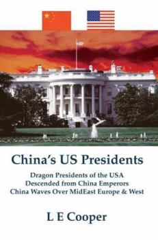 Paperback China's US Presidents: Dragon Presidents of the USADescended from China EmperorsChina Waves Over MidEast Europe & West Book