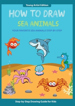 Paperback How to Draw Sea Animals: Easy Step-by-Step Guide How to Draw for Kids Book