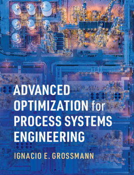 Hardcover Advanced Optimization for Process Systems Engineering Book