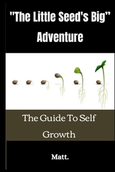 Paperback "The Little Seed's Big Adventure": The Guide To Self Growth Book
