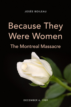 Paperback Because They Were Women: The Montreal Massacre Book