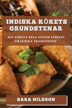 Paperback Indiska Kökets Grundstenar: Din första resa genom Indiens smakrika traditioner [Swedish] Book