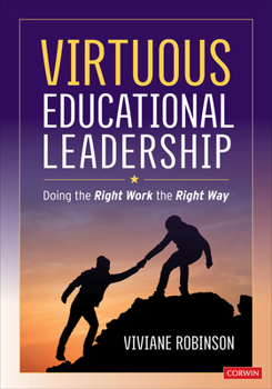 Paperback Virtuous Educational Leadership: Doing the Right Work the Right Way Book