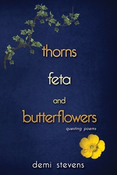 Paperback thorns, feta and butterflowers: questing poems Book