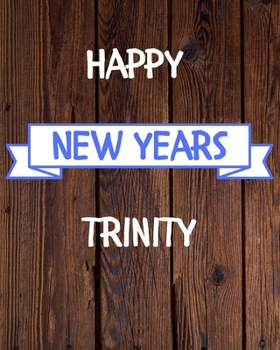 Happy New Years Trinity's: 2020 New Year Planner Goal Journal Gift for Trinity  / Notebook / Diary / Unique Greeting Card Alternative