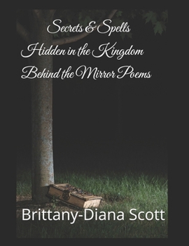 Paperback Secrets & Spells Hidden in the Kingdom Behind the Mirror Poems Book