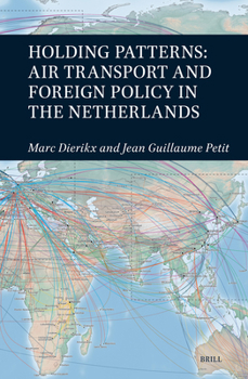 Hardcover Holding Patterns: Air Transport and Foreign Policy in the Netherlands Book