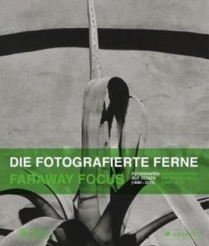 Hardcover Faraway Focus: Photographers Go Travelling (1880-2015) Book