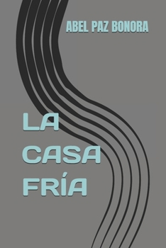 Paperback La Casa Fría: Una pequeña historia escrita en una vieja libreta. [Spanish] Book