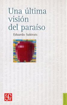 Paperback Una Ultima Vision del Paraiso. Ensayo Sobre Media, Vanguardia y La Destruccion de Culturas En America Latina Book