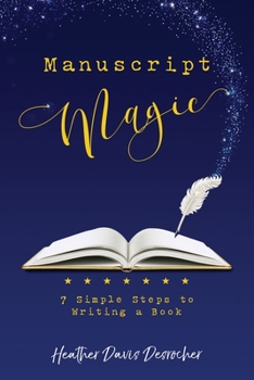 Paperback Manuscript Magic: 7 Simple Steps to Writing a Book