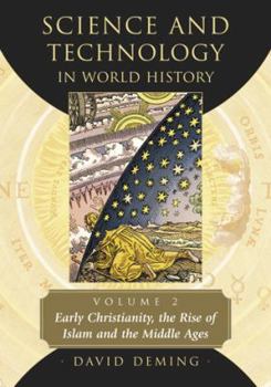 Paperback Science and Technology in World History, Volume 2: Early Christianity, the Rise of Islam and the Middle Ages Book