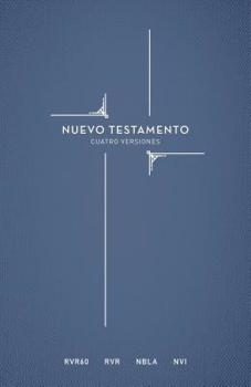 Hardcover Rvr60, Rvr, Nbla, Nvi, Nuevo Testamento En Cuatro Versiones, Columnas Paralelas, Tapa Dura: Cuatro Versiones del Nuevo Testamento Para Su Estudio Y Co [Spanish] Book