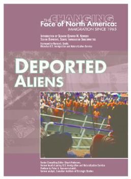Deported Aliens (Changing Face of North America) - Book  of the Changing Face of North America: Immigration Since 1965