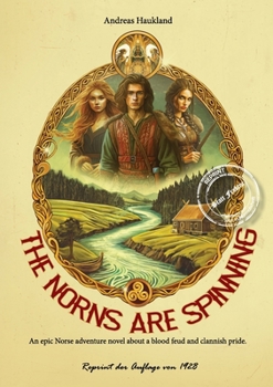 THE NORNS ARE SPINNING: An epic Norse adventure novel about a blood feud and clannish pride.