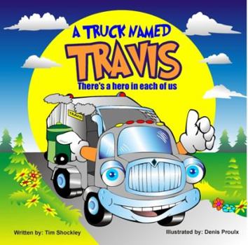 Hardcover A Truck Named Travis: There's a Hero in Each of Us Book