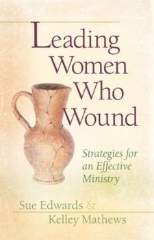 Paperback Leading Women Who Wound: Strategies for an Effective Ministry Book
