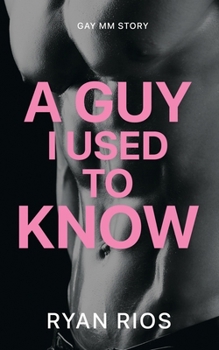 Paperback A Guy I Used to Know: MM Gay First Time Story Book