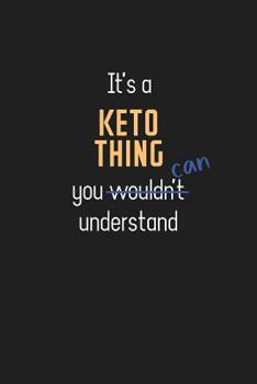 It's a Keto Thing You Can Understand: Wholesome Keto Notebook / Journal - College Ruled / Lined - Motivational Keto