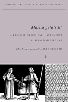 Musica Getutscht: A Treatise on Musical Instruments (1511) by Sebastian Virdung (Cambridge Musical Texts and Monographs) - Book  of the Cambridge Musical Texts and Monographs