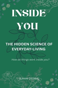 Paperback Inside You: The Hidden Science of Everyday-Living Book