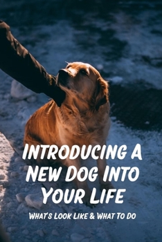 Paperback Introducing A New Dog Into Your Life: What's Look Like & What To Do: Understanding Your Puppy'S Body Language Book