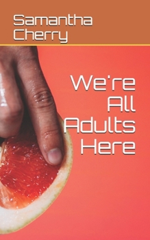 We're All Adults Here