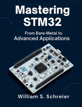 Paperback Mastering STM32: From Bare-Metal to Advanced Applications Book