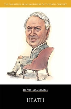 Heath (20 British Prime Ministers of the 20th Century) - Book  of the British Prime Ministers of the 20th Century