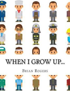 Paperback When I Grow Up...: A Look At 10 Future Careers for Kids Book