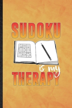 Paperback Sudoku Is My Therapy: Funny Blank Lined Board Game Player Notebook/ Journal, Graduation Appreciation Gratitude Thank You Souvenir Gag Gift, Book