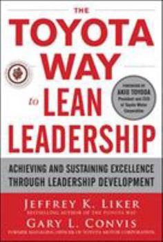 Hardcover The Toyota Way to Lean Leadership: Achieving and Sustaining Excellence Through Leadership Development Book