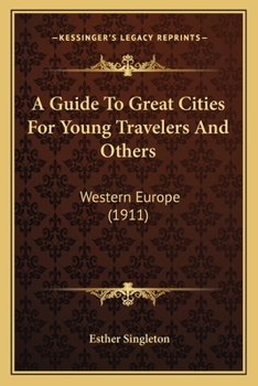 Paperback A Guide To Great Cities For Young Travelers And Others: Western Europe (1911) Book