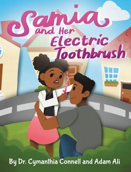 Hardcover Samia and Her Electric Toothbrush: Make brushing your child's teeth more fun and educational with this Dentist approved book. Book